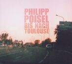 Poisel Philipp - Bis Nach Toulouse / Eiserner Steg