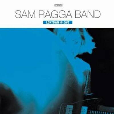 Sam Ragga Band - LOKTOWN HI-LIFE