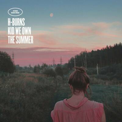 H-Burns - KID WE OWN THE SUMMER