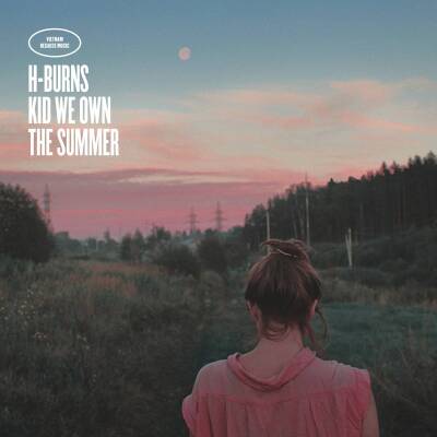 H-Burns - KID WE OWN THE SUMMER