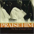 Praise Him - The Best Of Gospel Choirs (Various Artists)