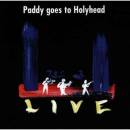 Paddy Goes To Holyhead - Live