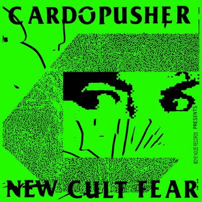 Cardopusher - New Cult Fear