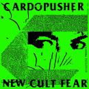 Cardopusher - New Cult Fear