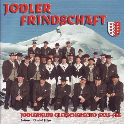 Gletscherecho Saas Fee Jk - Jodler Frindschaft