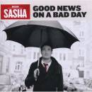 Sasha - Good News On A Bad Day