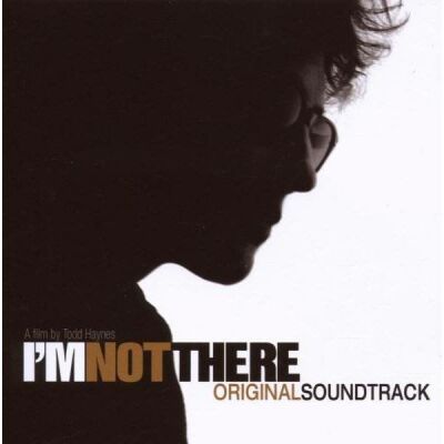Im Not There (Motion Picture Soundtrack) - Im Not There (Music From The Motion - Bob Dy