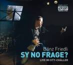 Friedli Bänz - Sy No Frage? Live Im City-chaeller
