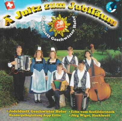 Jodelduett Geschwister Hofer - ae Juitz Zum Jubilaeum