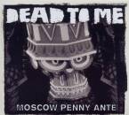 Dead To Me - Moscow Penny Ante