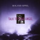Appel Roland - Talk To Your Angel