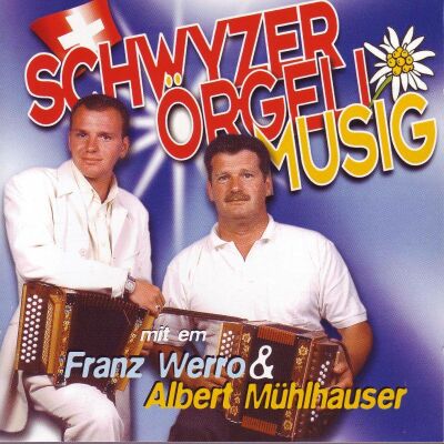 Werro Franz & Mühlhauser Albert - Schwyzerörgeli Musig