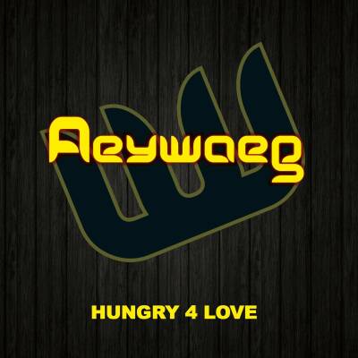 Aeywaeg - Hungry 4 Love