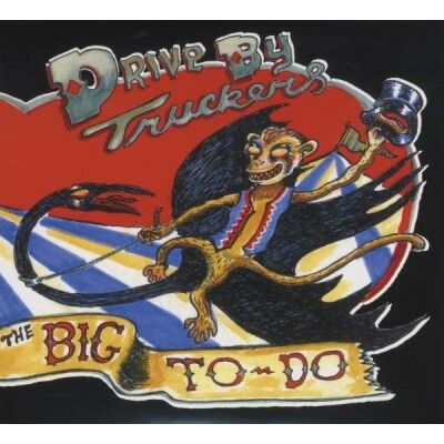 Drive-By Truckers - The Big To Do