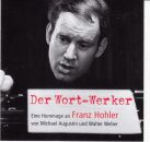 Hohler Franz - Wort-Werker,Der (EINE HOMMAGE AN FRANZ HOHLER)
