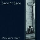 Face To Face - Dont Turn Away