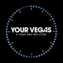 Your Vegas - A Town And Two Cities