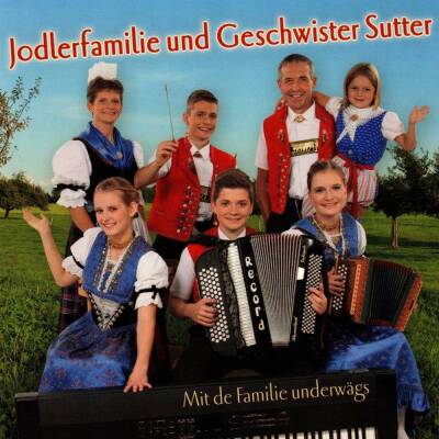Geschwister Sutter Und Jodlerfamilie - Mit De Familie Underwaegs