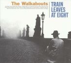 Walkabouts, The - Train Leaves At Eight