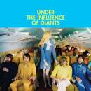 Under The Influence Of Giants - Under The Influence Of...