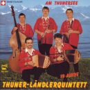 Thuner Ländlerquintett - 10 Jahre / Am Thunersee