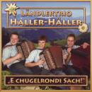 Ländlertrio Haller-Häller - E Chugelrundi Sach
