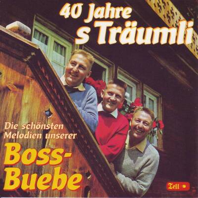 Boss Buebe - 40 Jahre S´traeumli