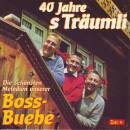 Boss Buebe - 40 Jahre S´traeumli