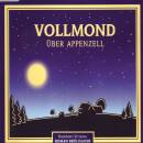 Brülisauer Roman - Vollmond ueber Appenzell