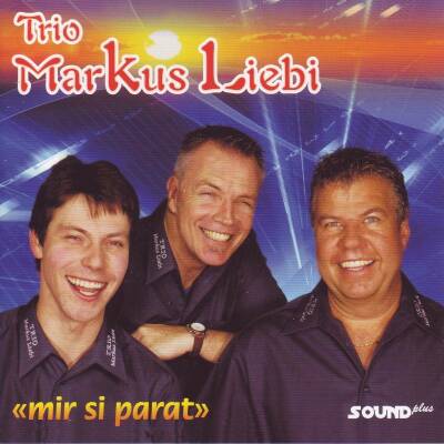 Trio Liebi Markus - Mir Si Parat
