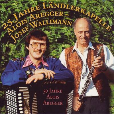 Aregger Alois / Wallimann Josef - 25 Jahre Laendlerkapelle Aregge
