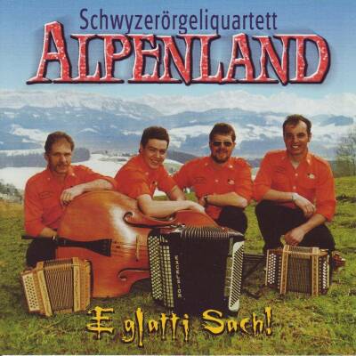Schwyzerörgeli Quartett Alpenland - E Glatti Sach