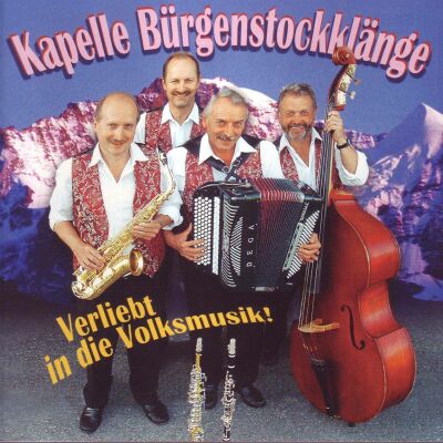 Bürgenstockklänge Kapelle - Verliebt In Die Volksmusik