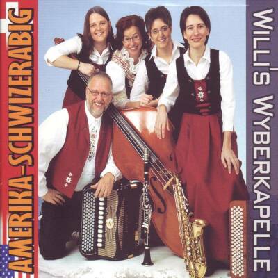 Willis Wyberkapelle - Amerika-Schwizerabig