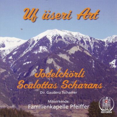 Scalottas Scharnas Jodelchörli - Uf Üseri Art