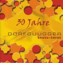 Dorfgugger Knutu / Teret - 30 Jahre