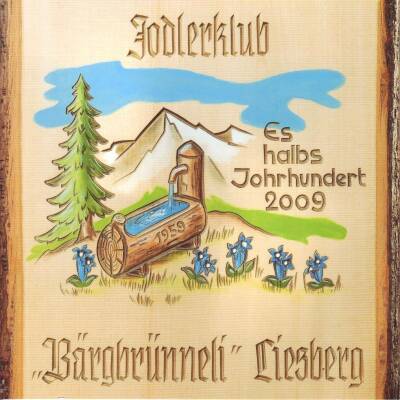 Jodlerklub Bärgbrünneli Liesberg - Es Halbs Jahrhundert 2009