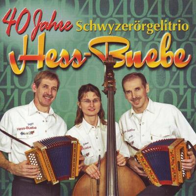 Schwyzerörgelitrio Hess-Buebe - 40 Jahre