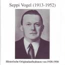 Vogel Seppi - Historische Orig. Aufnahmen
