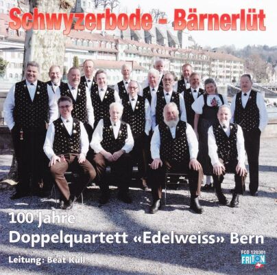 Edelweiss Bern Doppelquartett - Schwyzerbode: Bärnerlüt