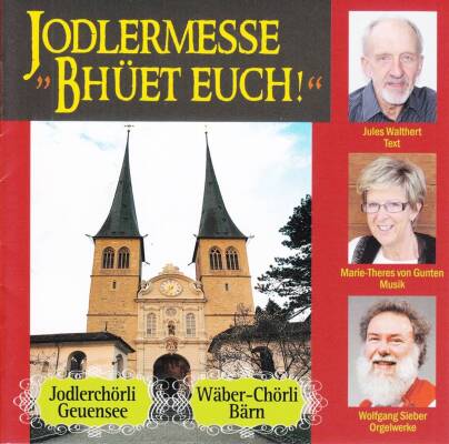 Jodlerchörli Geuensee / Wäber-Chörli Bärn - Jodlermesse ´bhueet Euch´!
