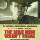 OST / Filmmusik - MAN WHO WASN´T THERE