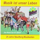 Staufberg / Musikanten - Musik Ist Unser Leben 25 Jahre