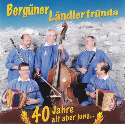 Bergüner Ländlerfründa - 40 Jahre Alt Aber Jung...