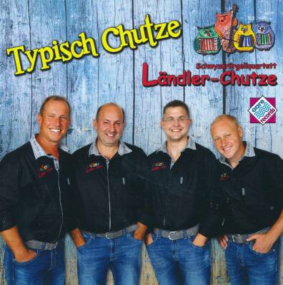 Schwyzerörgeliquartett Ländler-Chutze - Typisch Chutze
