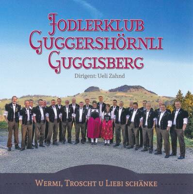 Guggershörnli Guggisberg Jodlerklub - Wermi, Troscht U Liebi Schänke