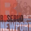 Rosebud - Plays The Music Of Newport