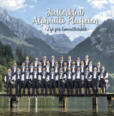 Jodlerklub Alphüttli Plaffeien - Zyt Fuer Gmueetlichkiit