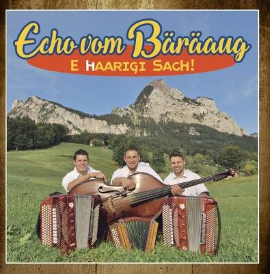 Echo vom Bäräaug - E Haarigi Sach!