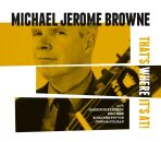 Brown Michael Jerome - Thats Where Its At!